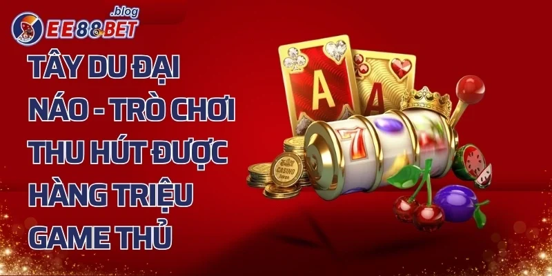 Tây Du Đại Náo – Trò Chơi Thu Hút Được Hàng Triệu Game Thủ
